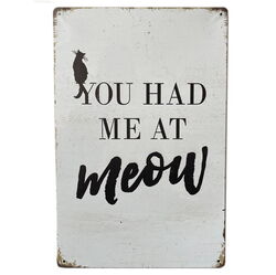 Metalskilt | You had me at Meow