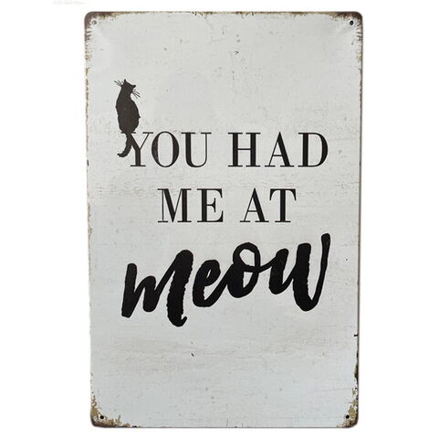 Metalskilt | You had me at Meow